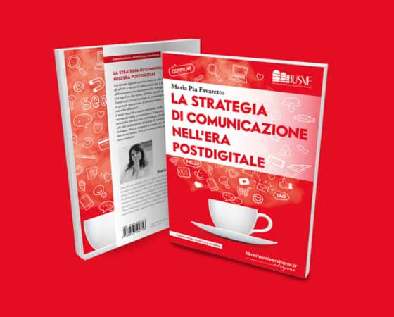 È uscito “La strategia di comunicazione nell’era postdigitale”, il nuovo libro di Maria Pia Favaretto