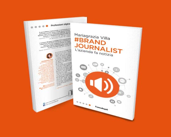 Segnaliamo “Brand Journalist – L’azienda fa notizia”, il nuovo libro di Mariagrazia Villa