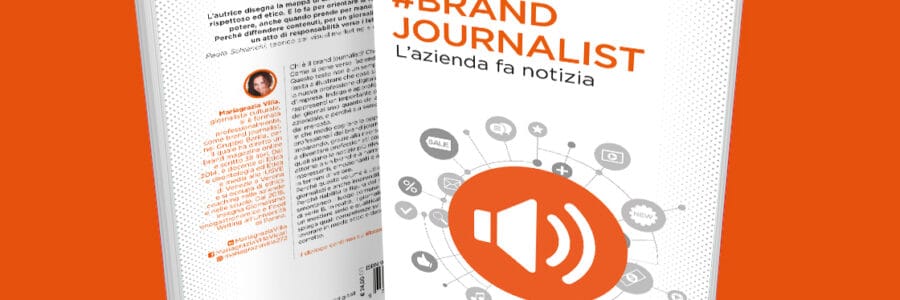 Segnaliamo “Brand Journalist – L’azienda fa notizia”, il nuovo libro di Mariagrazia Villa